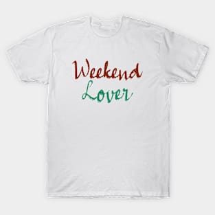 Weekend Lover - Colorful Text Design T-Shirt